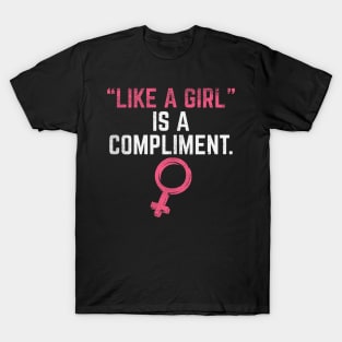 Like A Girl Is A Compliment T-Shirt